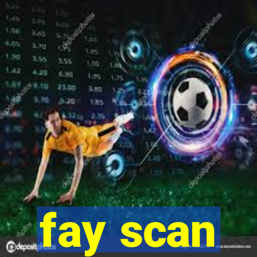 fay scan
